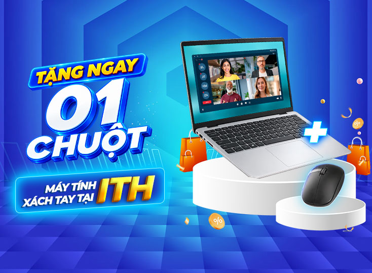 ITH OPENING SALE – MUA MÁY TÍNH XÁCH TAY, TẶNG NGAY CHUỘT MÁY TÍNH