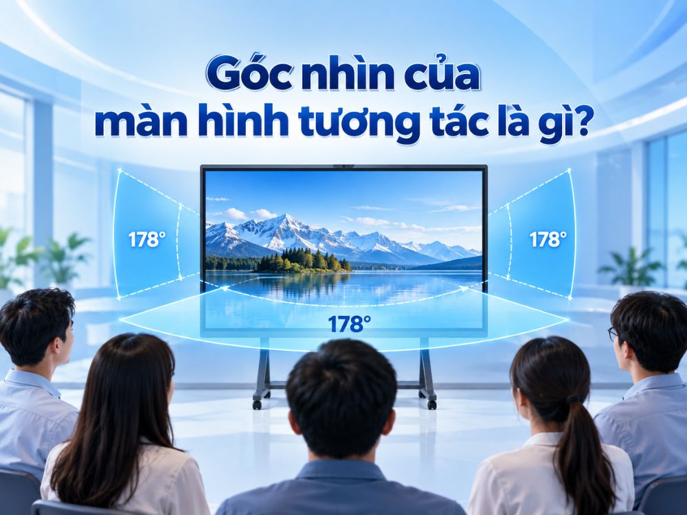 Góc nhìn của màn hình tương tác là gì