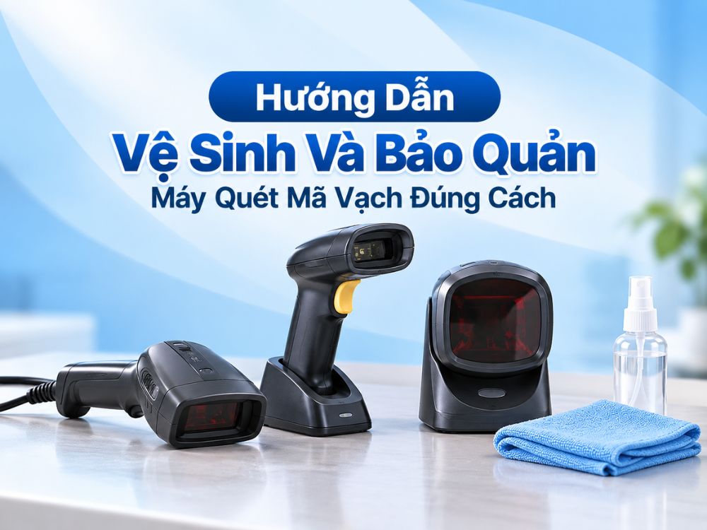 Hướng dẫn bảo quản máy quét mã vạch đúng cách giúp tăng độ bền thiết bị