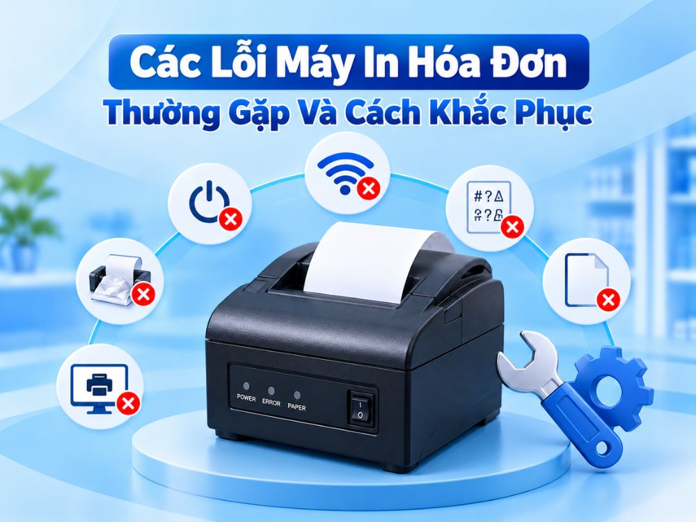Tổng hợp các lỗi máy in hóa đơn thường gặp nguyên nhân và cách khắc phục chi tiết