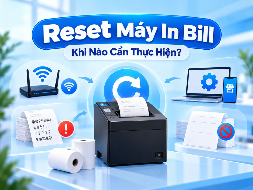 Khi nào bạn cần thực hiện reset máy in hóa đơn
