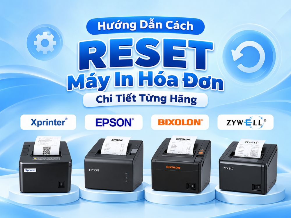 Hướng dẫn cách reset máy in hóa đơn chi tiết từng dòng máy chuẩn kỹ thuật
