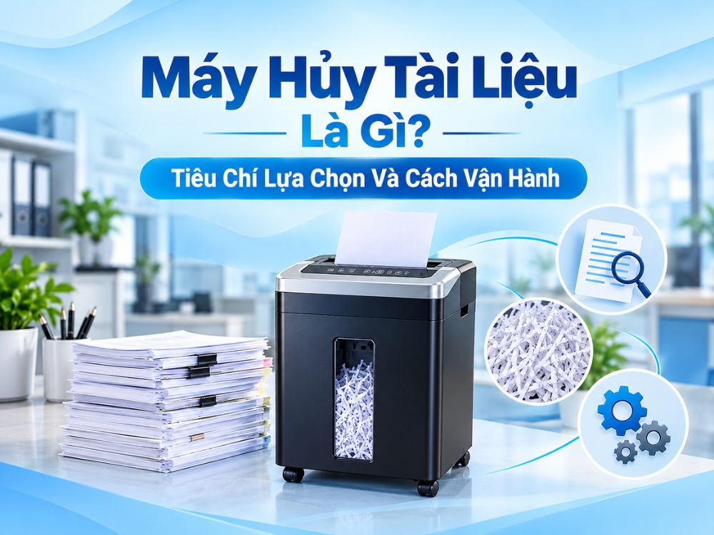 Máy Hủy Tài Liệu Là Gì? Tiêu Chí Lựa Chọn Và Cách Vận Hành